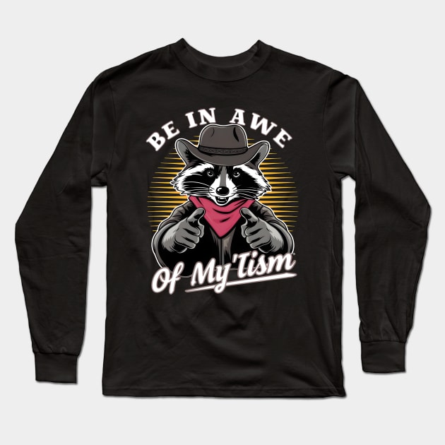 Be In Awe Of My 'Tism Long Sleeve T-Shirt by aesthetice1